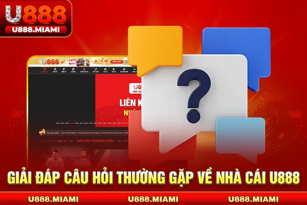 Giải đáp câu hỏi thường gặp về nhà cái U888