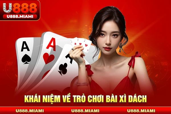 Khái niệm về trò chơi bài Xì Dách