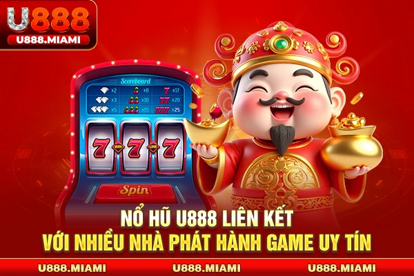 Nổ hũ U888 liên kết với nhiều nhà phát hành game uy tín