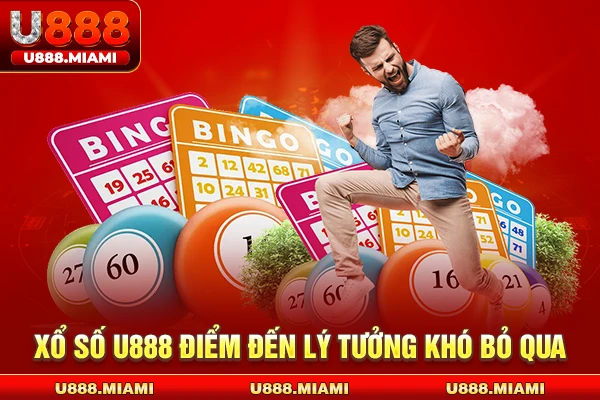Xổ số U888 điểm đến lý tưởng khó bỏ qua